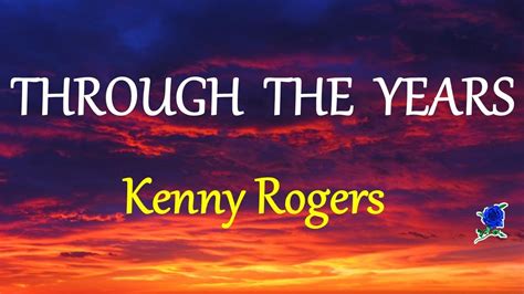 The song through the years - Aug 9, 2022 ... Through The Years |Music with Lyrics |Kenny Rogers · Comments1.